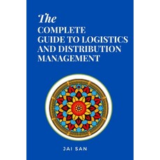 (英文圖書) The Complete Guide to Logistics and Distribution Management: Master logistics a... 平裝版, Independently Published, 英文