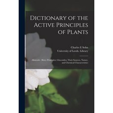 (英文圖書) Dictionary of the Active Principles of Plants: Alkaloids: Bitter Principles; Glucosides; Thei... 平裝版, Legare Street Press, 英文