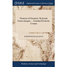 (英文圖書) Elements of Chemistry. By Joseph Francis Jacquin ... Translated From the German 精裝版, Gale Ecco, Print Editions, 英文