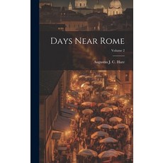 (英文圖書) Days Near Rome; Volume 2 精裝版, Legare Street Press, 英文