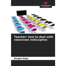(英文圖書) Teacher: how to deal with classroom indiscipline 平裝版, Our Knowledge Publishing, 英文