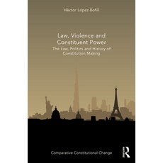 Law Violence and Constituent Power: The Law Politics and History of Constitution Making 精裝版, Routledge, 英文