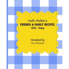 (英文圖書) Aunt Nadine's Friends & Family Recipes: 1930 - Today 平裝版, Everlasting Publishing, 英文