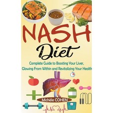 (英文圖書) NASH Diet: Complete Guide to Boosting Your Liver Glowing From Within and Revitalizing Your H... 平裝版, Michele Cohen, 英文