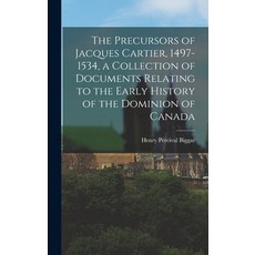 (英文圖書) The Precursors of Jacques Cartier 1497-1534 a Collection of Documents Relating to the Early... 精裝版, Legare Street Press, 英文
