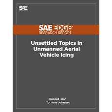 Unsettled Topics in Unmanned Aerial Vehicle Icing 平裝版, Sae Edge Research Report, 英文