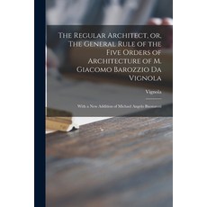 (英文圖書) The Regular Architect or The General Rule of the Five Orders of Architecture of M. Giacomo ... 平裝版, Legare Street Press, 英文