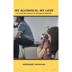My Alcoholic My Love: My Love and Loss of an Alcoholic Husband 精裝版, Covenant Books, 英文