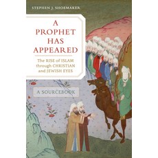 A Prophet Has Appeared: The Rise of Islam Through Christian and Jewish Eyes a Sourcebook 平裝版, University of California Press, 英文