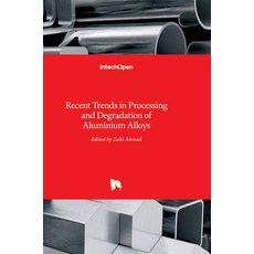 (英文圖書) Recent Trends in Processing and Degradation of Aluminium Alloys 精裝版, Intechopen, 英文