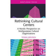 (英文圖書) Rethinking Cultural Centers: A Nordic Perspective on Multipurpose Cultural Organizations 精裝版, Routledge, 英文