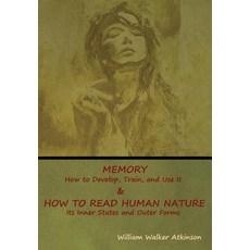 (英文圖書) Memory: How to Develop Train and Use It & How to Read Human Nature: Its Inner States and Ou... 精裝版, Indoeuropeanpublishing.com, 英文