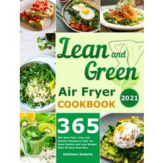 Lean and Green Air Fryer Cookbook 2021: 365-Days Fast Tasty and Healthy Recipes to Help You Keep He... 精裝版, Kathleen Rodarte, 英文