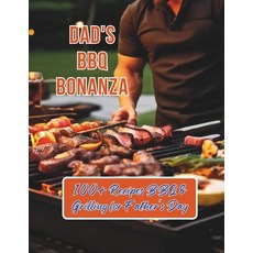 (英文圖書) Dad's BBQ Bonanza: 100+ Recipes BBQ & Grilling for Father's Day 平裝版, Independently Published, 英文