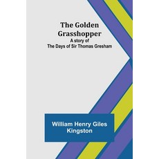 (英文圖書)The Golden Grasshopper: A story of the days of Sir Thomas Gresham 平裝版, Alpha Edition, 英文