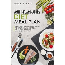 Anti-Inflammatory Diet Meal Plan: Easy Quick and Delicious Recipes to Heal the Immune System Redu... 平裝版, Independently Published, 英語