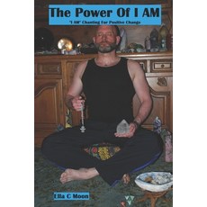 The Power Of I AM: "I AM" Chanting For Positive Change 平裝版, Independently Published, 英文