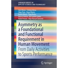 (英文圖書) Asymmetry as a Foundational and Functional Requirement in Human Movement: From Daily Activiti... 平裝版, Springer, 英文
