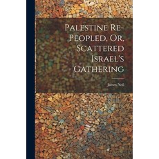 (英文圖書) Palestine Re-peopled Or Scattered Israel's Gathering 平裝版, Legare Street Press, 英文