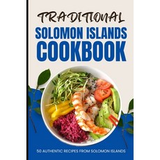 (英文圖書) Traditional Solomon Islands Cookbook: 50 Authentic Recipes from Solomon Islands 平裝版, Independently Published, 英文