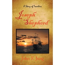 (英文圖書) Joseph Shepherd: A Story of Travelers 精裝版, WestBow Press, 英文