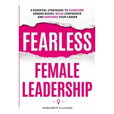 (英文圖書) Fearless Female Leadership: 9 Essential Strategies To Overcome Gender Biases Build Confidenc... 平裝版, She Leads Strategies, LLC, 英文