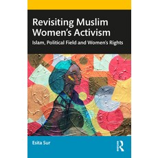 (英文圖書) Revisiting Muslim Women's Activism: Islam Political Field and Women's Rights 精裝版, Routledge Chapman & Hall, 英文