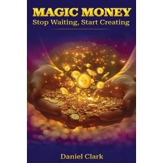 (英文圖書) Magic Money: Stop Waiting Start Creating 平裝版, Independently Published, 英文
