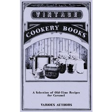 (英文圖書) A Selection of Old-Time Recipes for Caramel 平裝版, Roberts Press, 英文