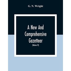 A New And Comprehensive Gazetteer; Being A Delineation Of The Esent State Of The World From The Most... 平裝版, Alpha Edition, 英文