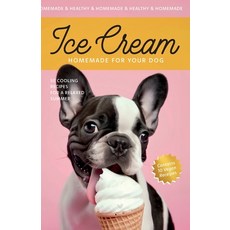(英文圖書) Ice Cream for your Dog: 50 Cooling Recipes for a Relaxed Summer 平裝版, Independently Published, 英文
