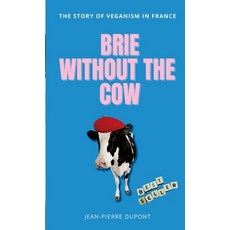 (英文圖書) Brie Wi&#65279;thout The Cow: The story of veganism in france 平裝版, Lulu.com, 英文