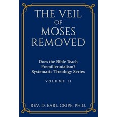 The Veil of Moses Removed: Does the Bible Teach Premillennialism? 平裝版, Independently Published, 英文