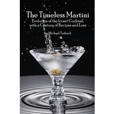 (英文圖書) The Timeless Martini: Evolution of the Iconic Cocktail with a Century of Recipes and Lore 平裝版, Createspace Independent Pub..., 英文