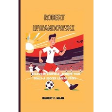 (英文圖書)Robert Lewandowski: Believe In Yourself Achieve Your Goals-A Soccer Legend Story 平裝版, Independently Published, 英文