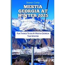 (英文圖書) Mestia Georgia at Winter 2025: Fun Things To do At Mestia Georgia This Winter 平裝版, Independently Published, 英文