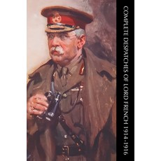 (英文圖書) Complete Despatches of Lord French 1914-1916 平裝版, Naval & Military Press, 英文