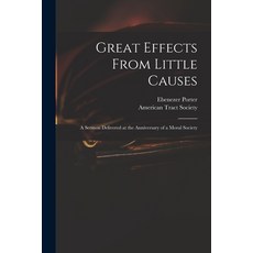 (英文圖書) Great Effects From Little Causes: a Sermon Delivered at the Anniversary of a Moral Society 平裝版, Legare Street Press, 英文