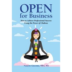 (英文圖書) Open for Business: How to Achieve Professional Success Using the Power of Chakras 平裝版, True Balance, LLC, 英文