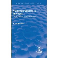 (英文圖書) Revival: A German Scholar in the East (1914): Travel Scenes and Reflections 精裝版, Routledge, 英文