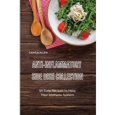 Anti-Inflammatory Side Dish Collection: 50 Easy Recipes to Help Your Immune System 平裝版, Camila Allen, 英文