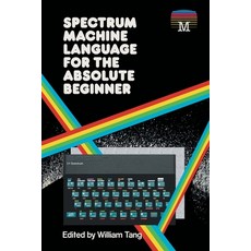 Spectrum Machine Language for the Absolute Beginner 平裝版, Acorn Books, 英文