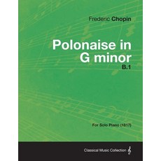 Polonaise in G minor B.1 - For Solo Piano (1817) 平裝版, Classic Music Collection, 英文