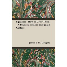 (英文圖書) Squashes - How to Grow Them - A Practical Treatise on Squash Culture 平裝版, Home Farm Books, 英文