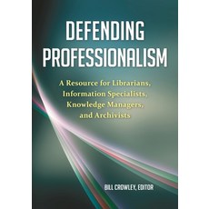 (英文圖書) Defending Professionalism: A Resource for Librarians Information Specialists Knowledge Mana... 平裝版, Bloomsbury Publishing PLC, 英文
