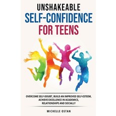 (英文圖書) Unshakeable Self-Confidence for Teens: Overcome Self-Doubt Build an Improved S... 平裝版, Teen Personal Development, 英文