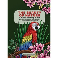 Adult Coloring Book: The Beauty of Nature 40 Coloring Pages with Animals Flowers and Landscapes 精裝版, World of Coloring, 英文