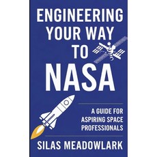 (英文圖書) Engineering Your Way to NASA: A Guide for Aspiring Space Professionals 平裝版, Independently Published, 英文