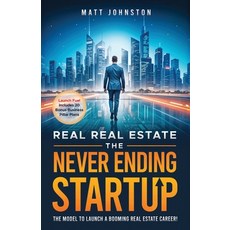 (英文圖書) The Never Ending Startup: The Model To Launch A Booming Real Estate Career 平裝版, Matt Johnston, 英文