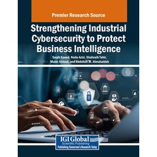 (英文圖書) Strengthening Industrial Cybersecurity to Protect Business Intelligence 平裝版, IGI Global, 英文
